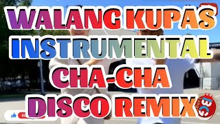 WALANG KUPAS | INSTRUMENTAL CHA-CHA DISCO REMIX | #nocopyright