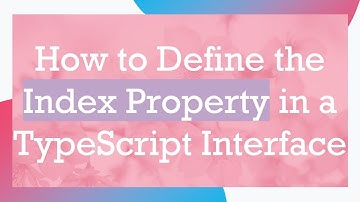 How to Define the Index Property in a TypeScript Interface