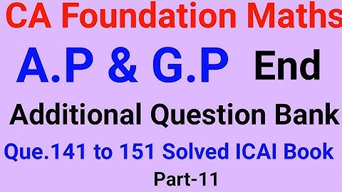 CA Foundation Maths Sequence and Series Arithmetic & Geometric Progressions Additional Question