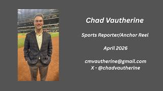 Chad Vautherine - Sports Reporter/Anchor Reel April 26, 2026