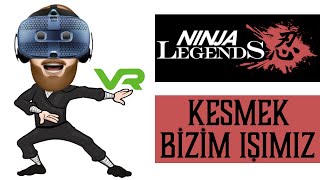 NINJA LEGENDS (Htc Vive Cosmos Sanal Gerçeklik Oyunları VR)