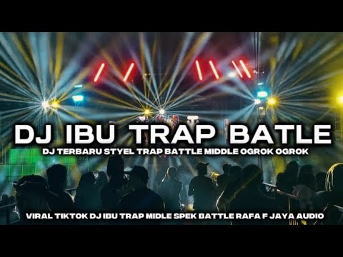 DJ IBU TRAP BATTLE MIDDLE OGROK OGROK RAFA F JAYA AUDIO KEDIRI  