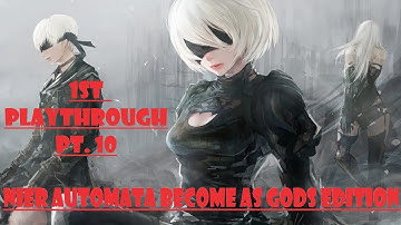 NIER AUTOMATA:  BECOME AS GODS EDITION - THE FALL OF FATHER SERVO PT. 10