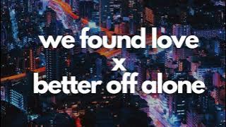 Download lagu We Found Love x Better Off Alone | Tiktok Remix