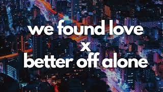 We Found Love x Better Off Alone | Tiktok Remix Resimi