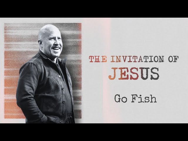 The Invitation of Jesus: Go Fish [LIVE]