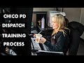The training process to be a chico police and fire dispatcher