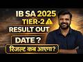 IB SA Tier 2 Result Date IB SA 2025 Tier 2Result Kab Aayega IB SA Result 2026 Update IB SA Tier 2 Result Date IB SA 2025 Tier 2Result Kab Aayega IB SA Result 2026 Update