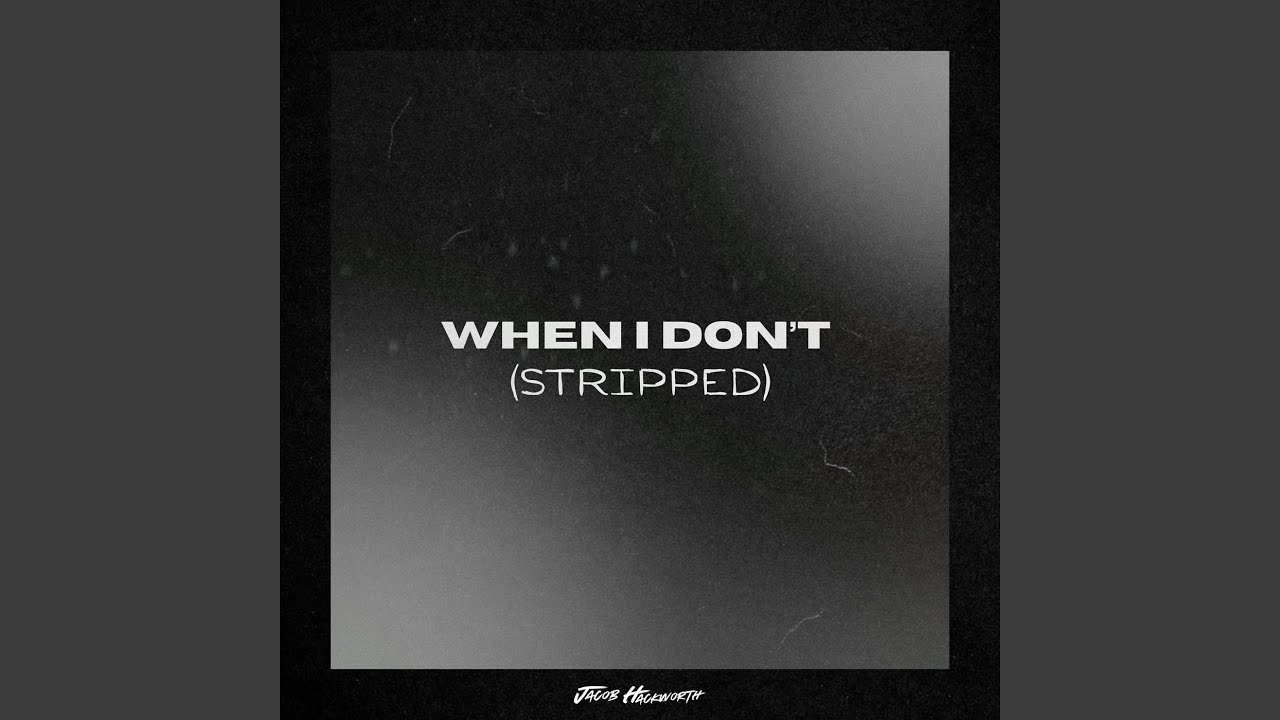 Watch When I Don't (Stripped) on YouTube Watch When I Don't (Stripped) on YouTube