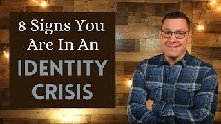 8 Signs You Are in an Identity Crisis
