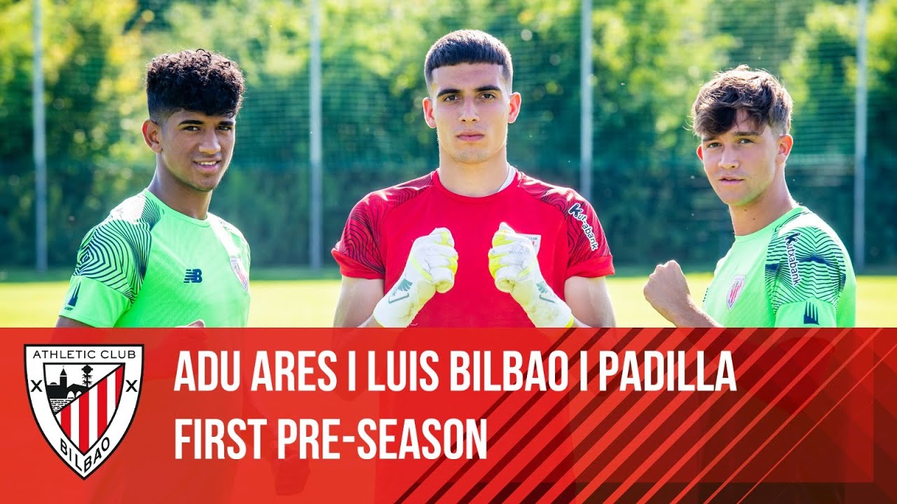 Luis Bilbao, Adu Ares & Alex Padilla I First pre-season I Athletic Club