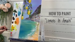 HOW TO PAINT “Lemons In Amalfi” Acrylic Painting Tutorial for BEGINNERS