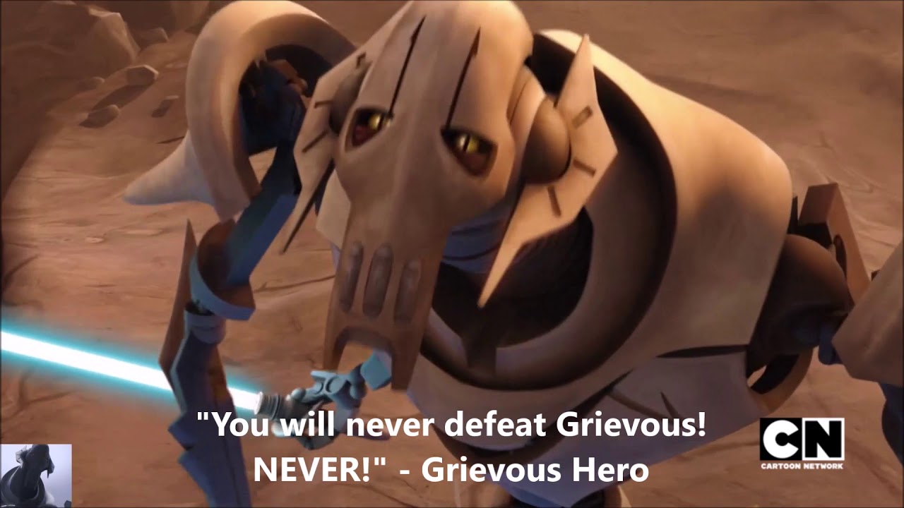"You will never defeat Grievous! Never!" - Grievous Hero