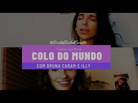 Bruna Caram e Illy - Colo do Mundo
