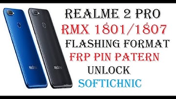 Realme 2 Pro RMX1801/1807 Flashing format frp pin patern unlock Softichnic