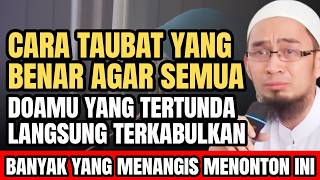 Cara Taubat Yang Benar Agar Semua Doamu Yang Tertunda Langsung Terkabulkan | Ustadz Adi Hidayat