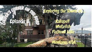Experiencing The towns of Kalispell, Whitefish and exploring Flathead Lake Episode 8