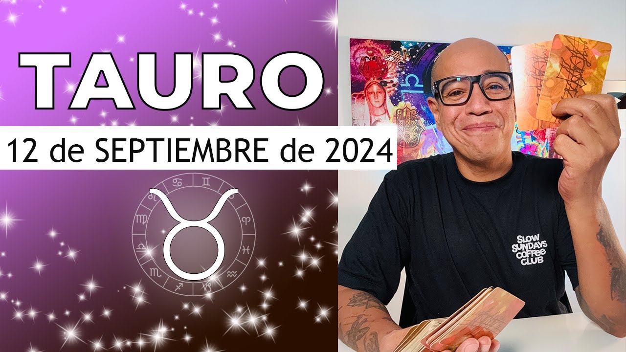 TAURO | Horóscopo de hoy 12 de Septiembre 2024 - YouTube