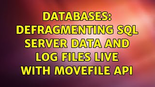 Databases: Defragmenting SQL Server data and log files live with MoveFile API