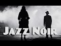 Jazz noir  1 hour jazz noir saxophone music  jazz noir music playlist