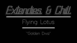 E&amp;C - [-Extended Edit-] - &quot;Golden Diva&quot; (Flying Lotus)