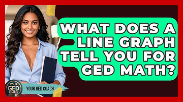 What Does A Line Graph Tell You For GED Math? - Your GED Coach