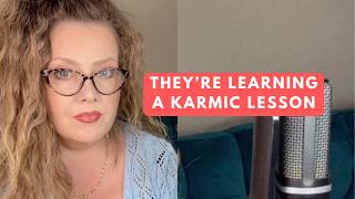 Theyre Learning A Karmic Lesson