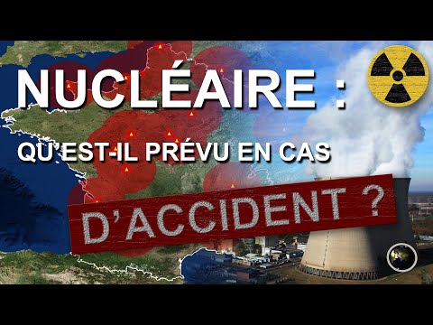 NUCLÉAIRE : QU&rsquo;EST-IL PRÉVU EN CAS D&rsquo;ACCIDENT ?