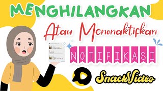 CARA SUPAYA NGGA DAPET NOTIFIKASI TERUS DARI SNACK VIDEO‼️