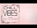 Chill vibes  chillout playlist  relax  have fun