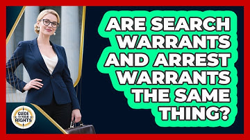 Are Search Warrants And Arrest Warrants The Same Thing? - Guide To Your Rights