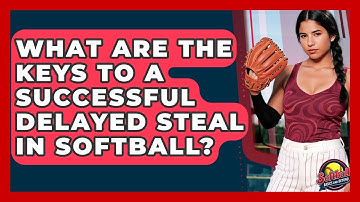 What Are The Keys To A Successful Delayed Steal In Softball? - Softball Basics and Beyond