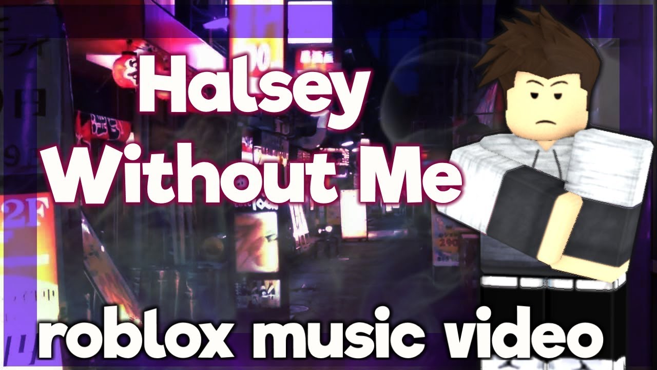 Halsey Without Me Roblox Music Video - halsey without me roblox music video