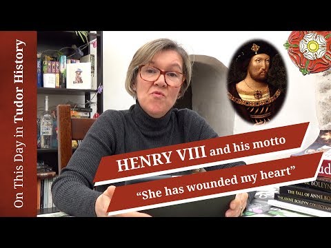 March 2 - Henry VIII and his motto "She has wounded my heart"