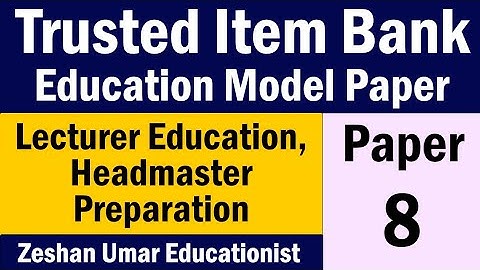 Past Paper 8 Trusted Item Bank | Lecturer Education and Headmaster Preparation by Zeshan Umar