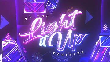 [Geometry Dash] Light It Up By TNC (Verified by me!)
