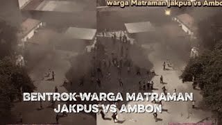 BENTROKAN WARGA MATRAMAN JAKARTA PUSAT DENGAN WARGA AMBON