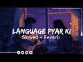 Language Pyar Ki Song Slowed Reverb Sandeep Surila Lo Fi Song Language Pyar Ki Song Slowed Reverb Sandeep Surila Lo Fi Song