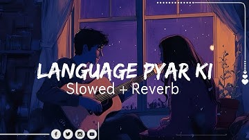 Language Pyar Ki song || Slowed + Reverb || Sandeep Surila || Lo-fi song
