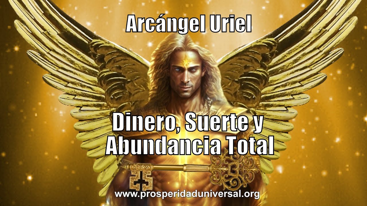 ARCÁNGEL URIEL ORACIÓN PODEROSA PARA EL DINERO SUERTE Y LA ABUNDANCIA ...