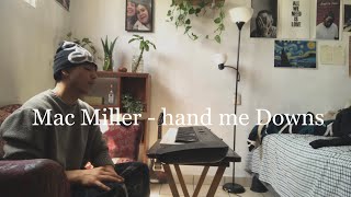 Mac miller - hand me Downs ☕️ (Practicando )