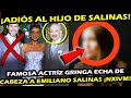 ATORAN A SALINAS DE GORTARI  ¡ FAMOSA ACTRIZ DENUNCIA A EMILIANO SALINAS POR CASO NEXIUM !