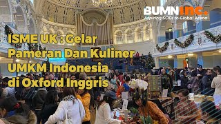 Isme Uk Gelar Pameran Dan Kuliner Umkm Indonesia Di Oxford Inggris
