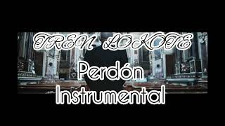 TREN LOKOTE // PERDÓN //INSTRUMENTAL