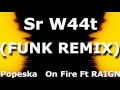 Popeska  On Fire Ft RAIGN (Sr W44t  |  FUNK REMIX)