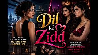 Ep-55/Dil ki Zidd/ Arrange Marriage/Lesbain love story/ #glstory #arrangemarriage #lgbt #forcemarria