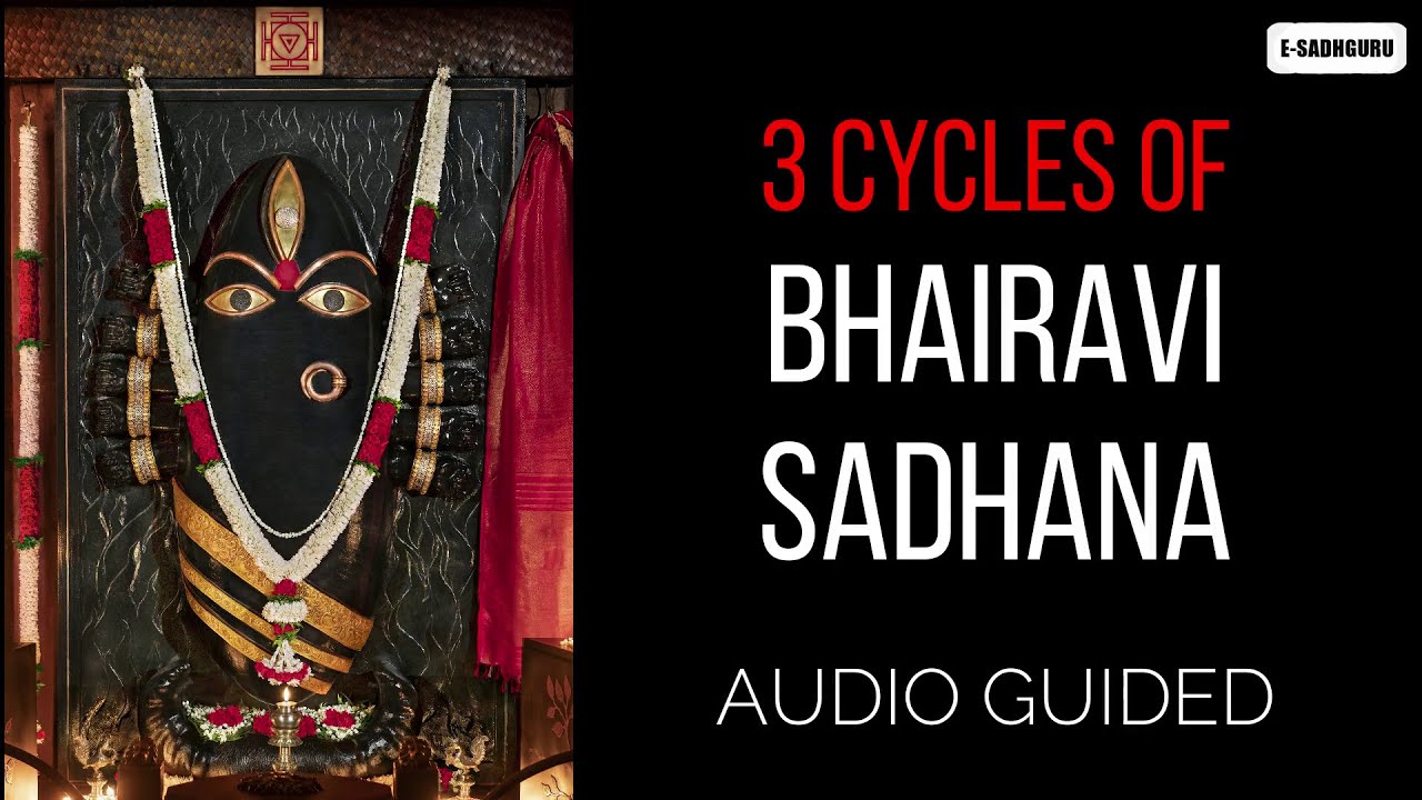 3 cycles of Bhairavi Sadhana  Audio Guied  Sadhguru  Linga Bhairavi