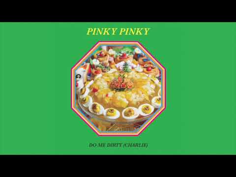 Pinky Pinky - "Do Me Dirty (Charlie)"