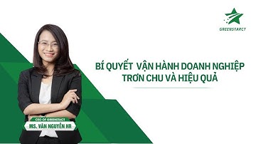 Bí quyết để vận hành doanh nghiệp trơn chu và hiệu quả!