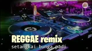 REGGAE remix setangkai bunga padi